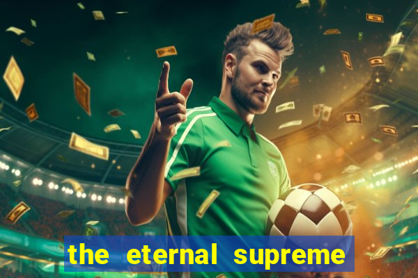 the eternal supreme pt br